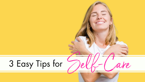 Read more about the article 3 Tips for Self-Care